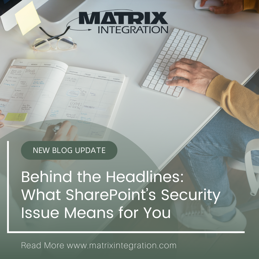 Behind the Headlines: What SharePoint’s Security Issue Means for You