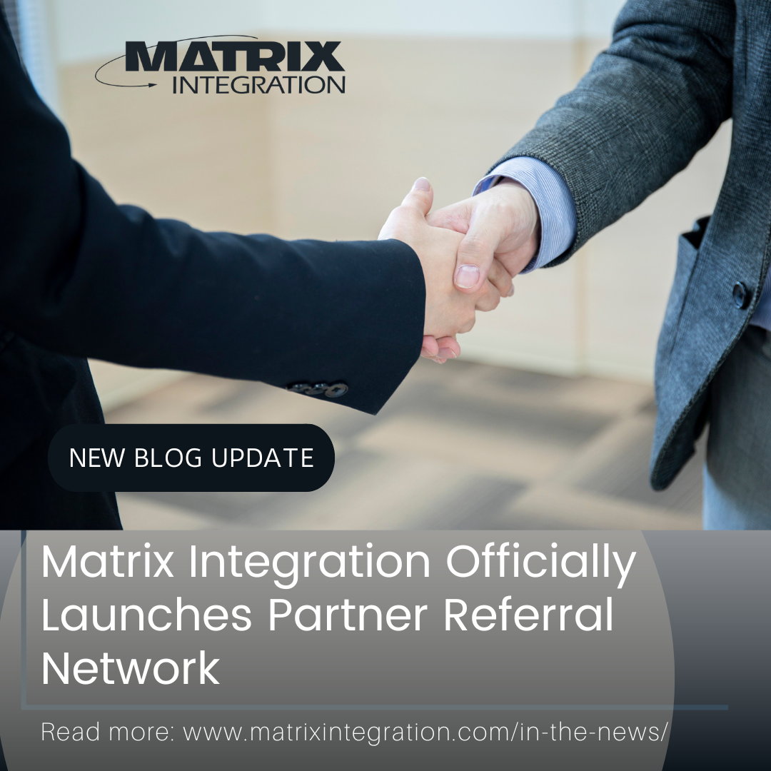 Matrix Integration Officially Launches Partner Referral Network
