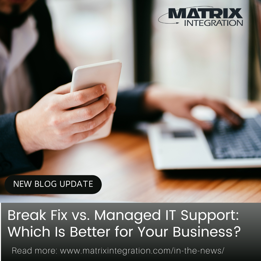 Break-Fix vs. Managed IT Support: Which Is Better for Your Business?